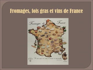 Fromages, fois gras et vins de France
 