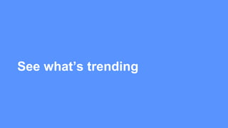 Scratch the Surface of Google Play
•What is trending?
•Are there apps similar to mine?
•How are users reacting to these ap...