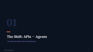 01
The Shift: APIs → Agents
APIs used to be boring. That was the best part.
APIdays Bangalore 2026 2
 