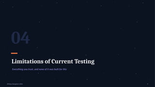 04
Limitations of Current Testing
Everything you trust, and none of it was built for this
APIdays Bangalore 2026 9
 