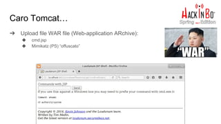 Caro Tomcat…
➔ Upload file WAR file (Web-application ARchive):
◆ cmd.jsp
◆ Mimikatz (PS) “offuscato”
 