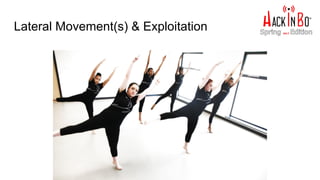 Lateral Movement(s) & Exploitation
 