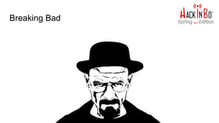 Breaking Bad
 