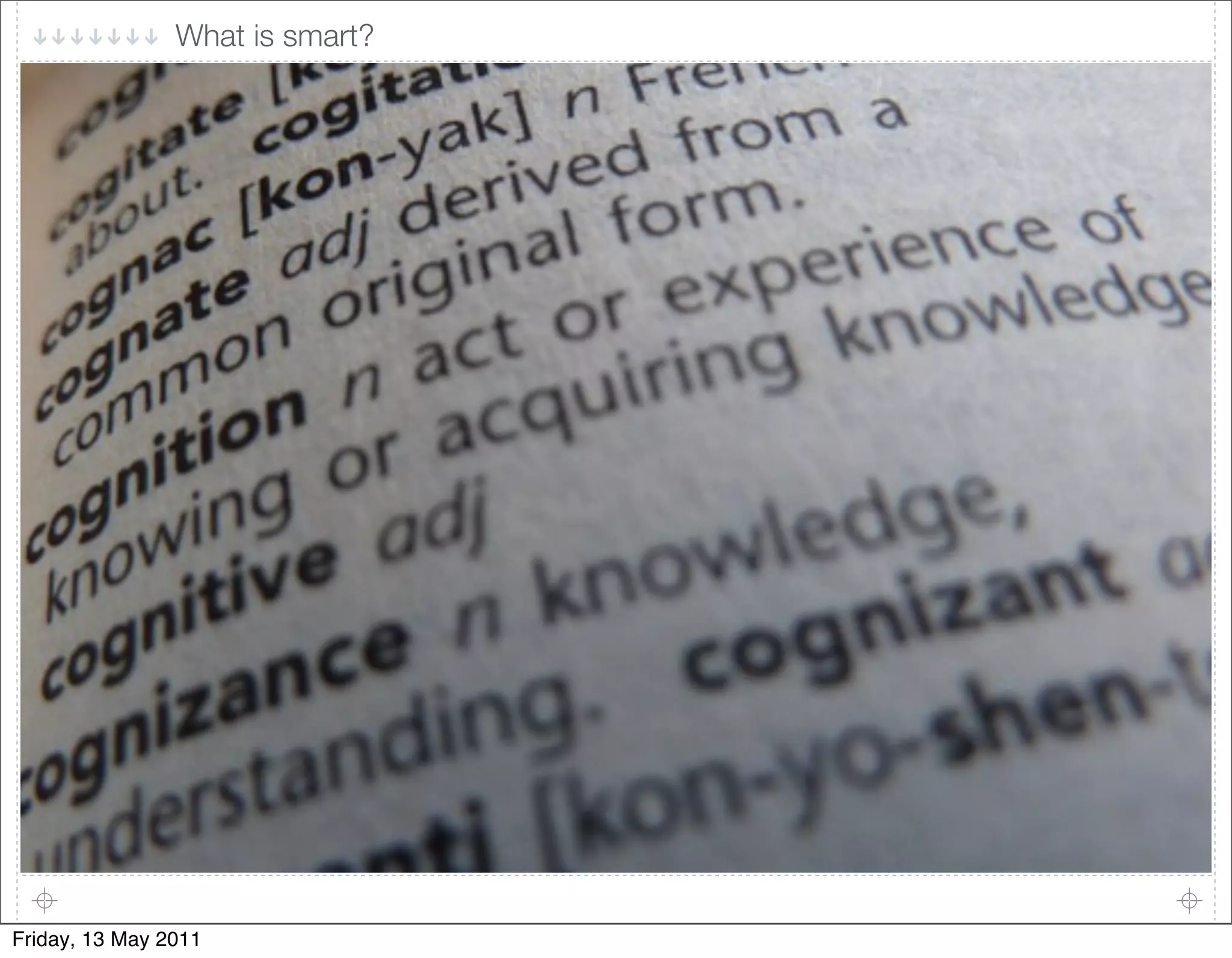 What is smart?




Friday, 13 May 2011
 