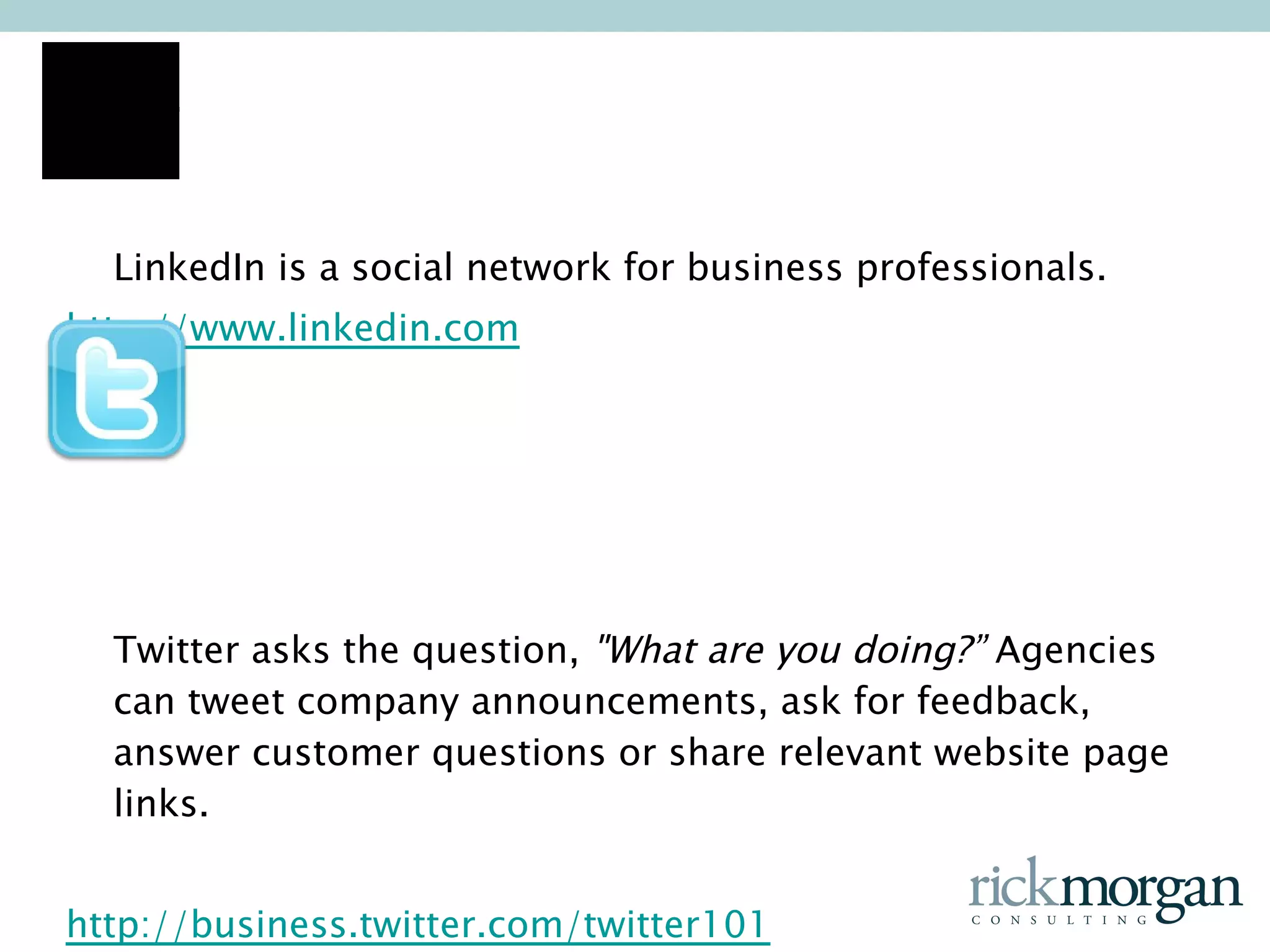 Blogs  - A Blog, is a website with regular entries of commentary, news, opinion or other material such as links, photographs or video. Create an editorial calendar OK to have multiple authors Consistency is more important the frequency Keep posts short Let personality show through - speak in first person A mix of personal and professional Tools for Getting Started 