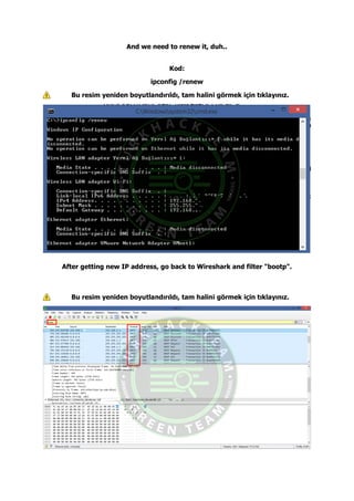 And we need to renew it, duh..
Kod:
ipconfig /renew
Bu resim yeniden boyutlandırıldı, tam halini görmek için tıklayınız.
After getting new IP address, go back to Wireshark and filter "bootp".
Bu resim yeniden boyutlandırıldı, tam halini görmek için tıklayınız.
 