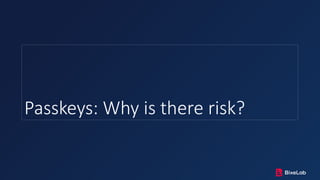 Passkeys: Why is there risk?
 