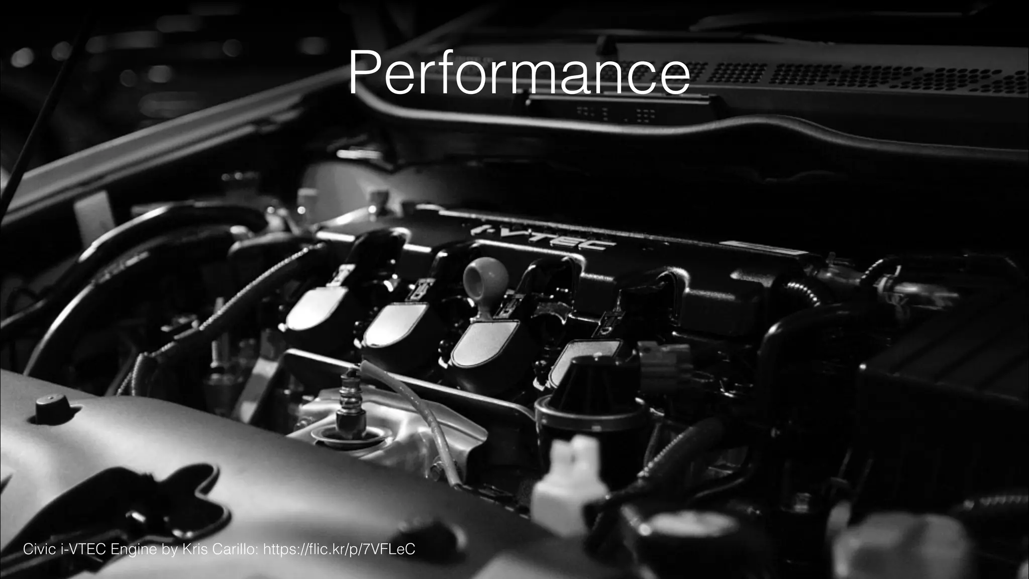 Performance
Civic i-VTEC Engine by Kris Carillo: https://ﬂic.kr/p/7VFLeC
 
