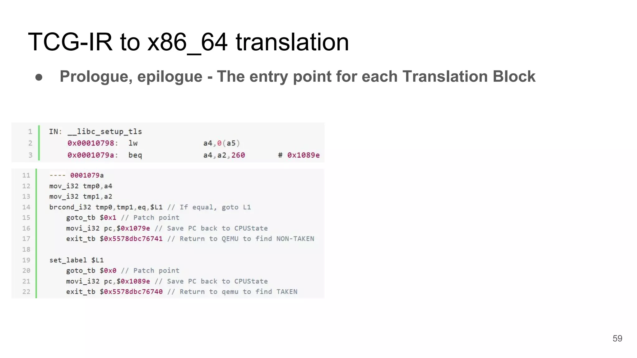 TCG-IR to x86_64 translation
● Prologue, epilogue - The entry point for each Translation Block
59
 