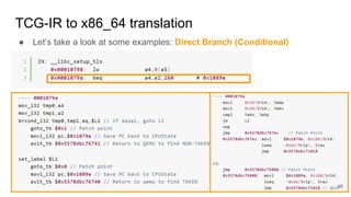 TCG-IR to x86_64 translation
● Let’s take a look at some examples: Direct Branch (Conditional)
48
 