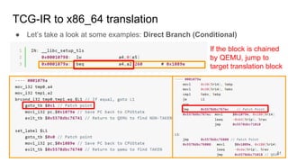 TCG-IR to x86_64 translation
● Let’s take a look at some examples: Direct Branch (Conditional)
If the block is chained
by QEMU, jump to
target translation block
51
 