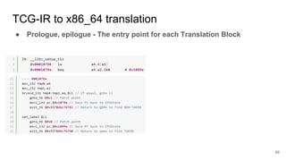 TCG-IR to x86_64 translation
● Prologue, epilogue - The entry point for each Translation Block
59
 