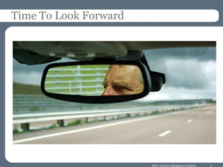 Time To Look Forward




                       ©2012 Decision Management Solutions   4
 