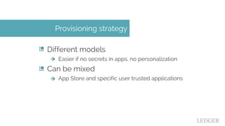 Different models
Easier if no secrets in apps, no personalization
Can be mixed
App Store and specific user trusted applica...