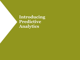 Introducing
Predictive
Analytics
 