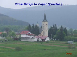 From Brinje to Lopar (Croatia ) Brinje 