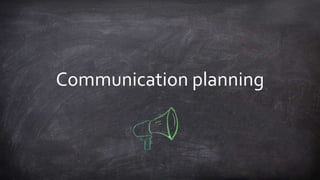 Communication planning
 