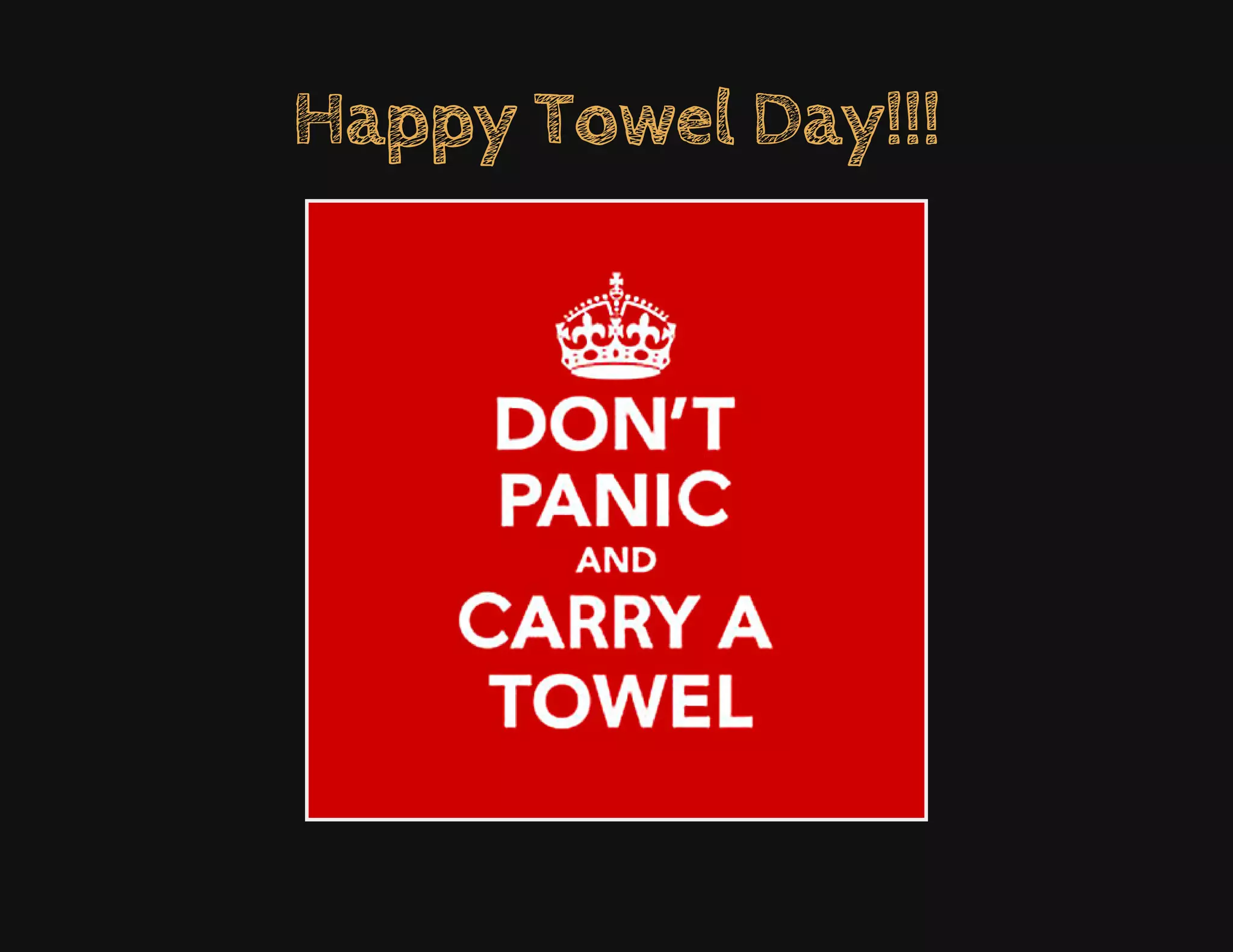 Happy Towel Day!!!
 