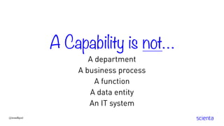 A Capability is not…
A department
A business process
A function
A data entity
An IT system
@trondhjort
 