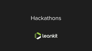 @leankitjon
Hackathons
 