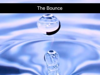 The Bounce
 