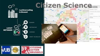 méthodes
Smarterlabs - JPI urban Europe - Innoviris
‘AIRCASTING Brussels’
Citizen Science
 