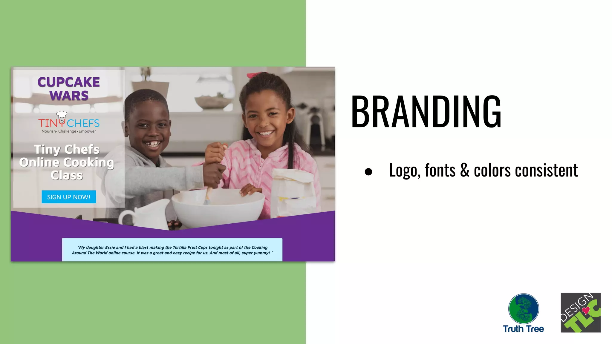 BRANDING
● Logo, fonts & colors consistent
 