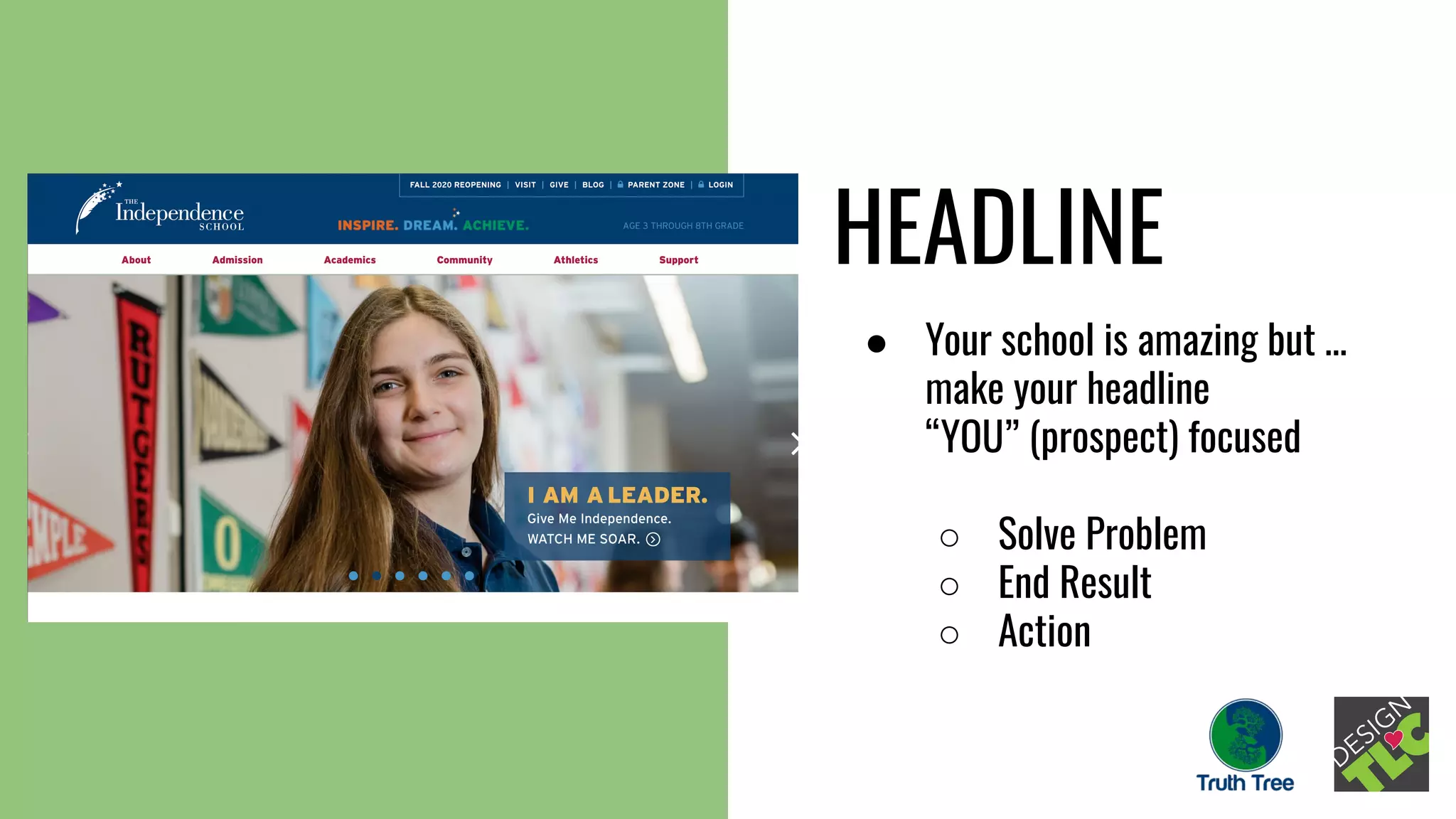 HEADLINE
● Your school is amazing but …
make your headline
“YOU” (prospect) focused
○ Solve Problem
○ End Result
○ Action
 