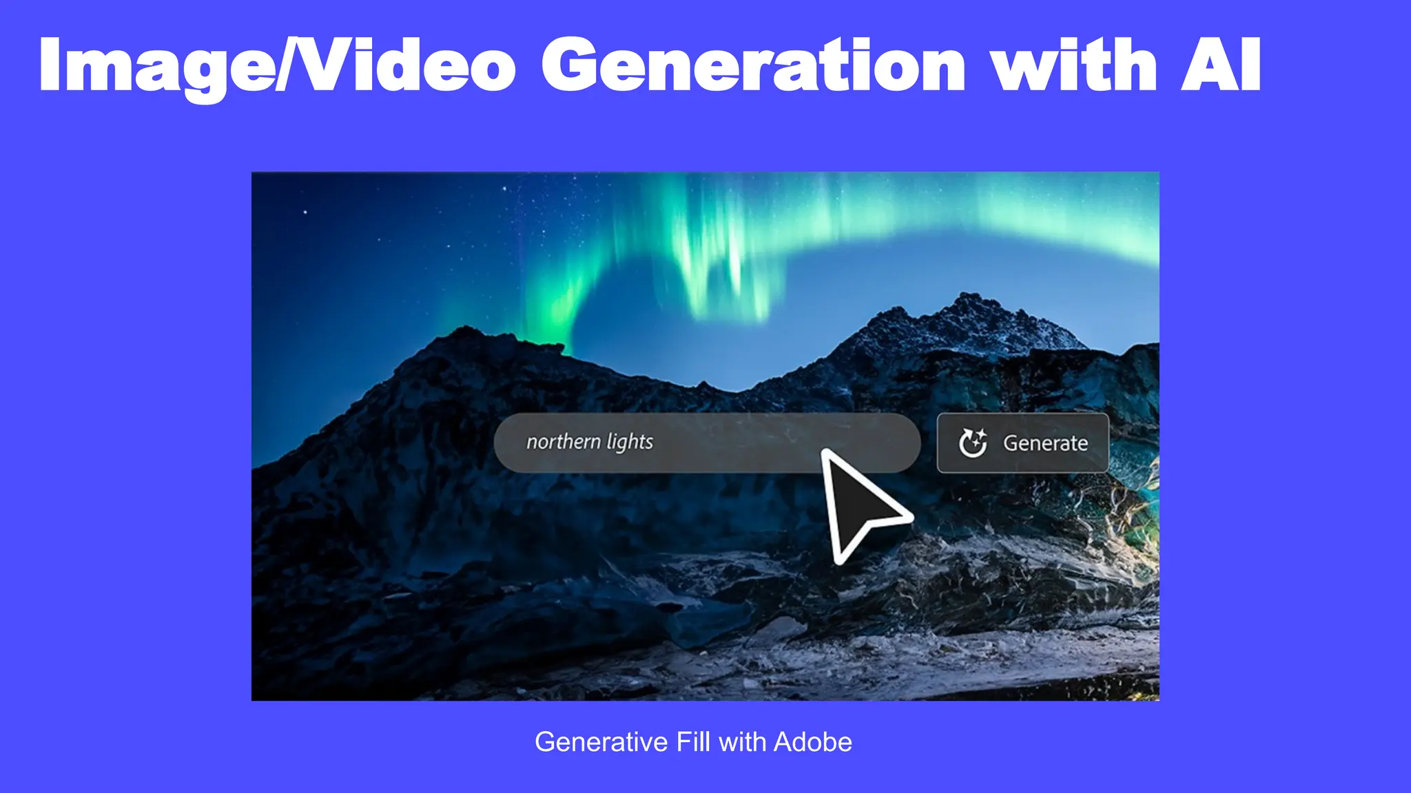 Image/Video Generation with AI
Generative Fill with Adobe
 