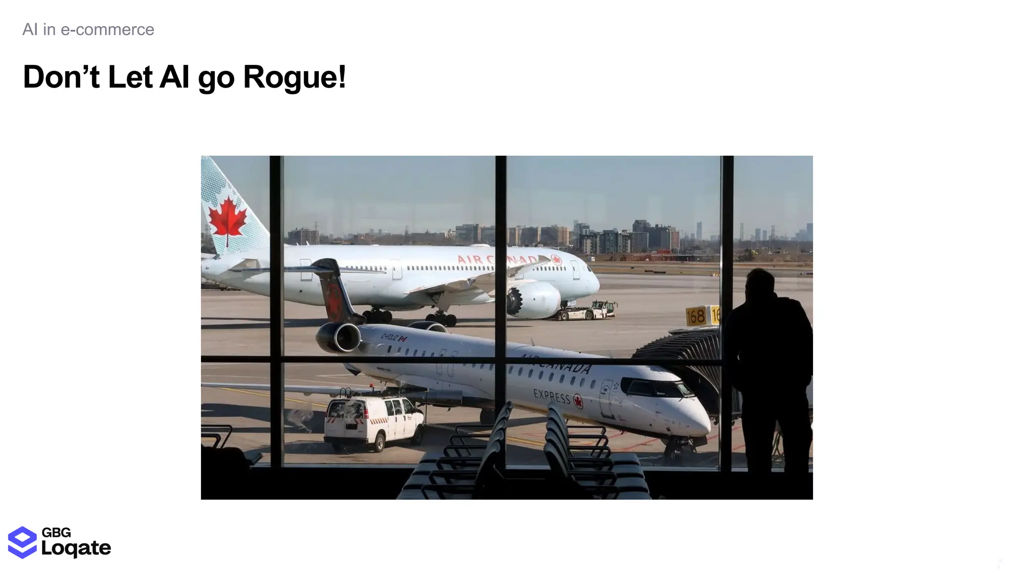 Don’t Let AI go Rogue!
AI in e-commerce
16
9
 