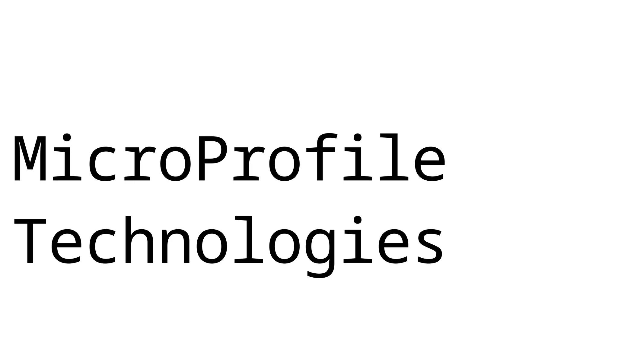 MicroProfile
Technologies
 