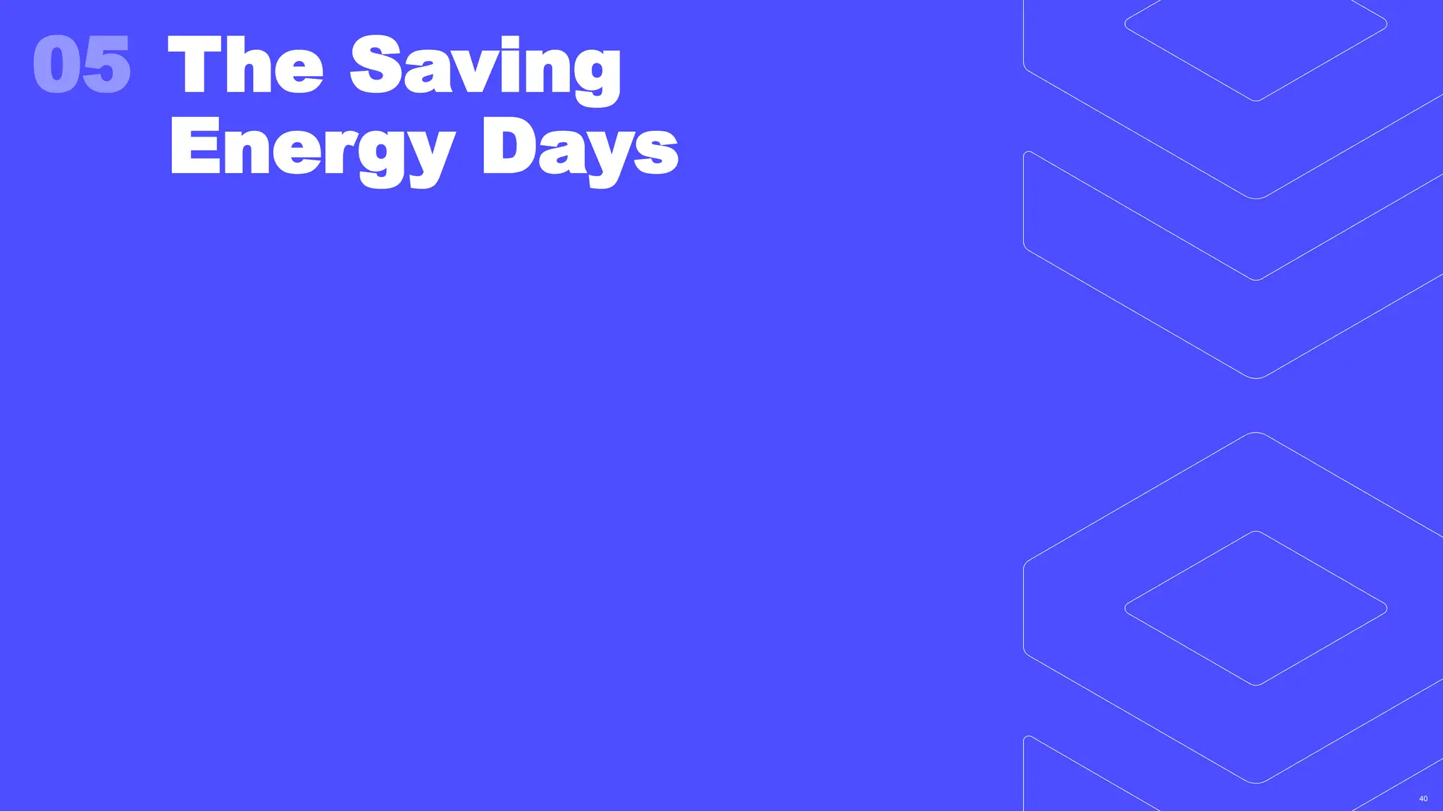 40
40
05 The Saving
Energy Days
 