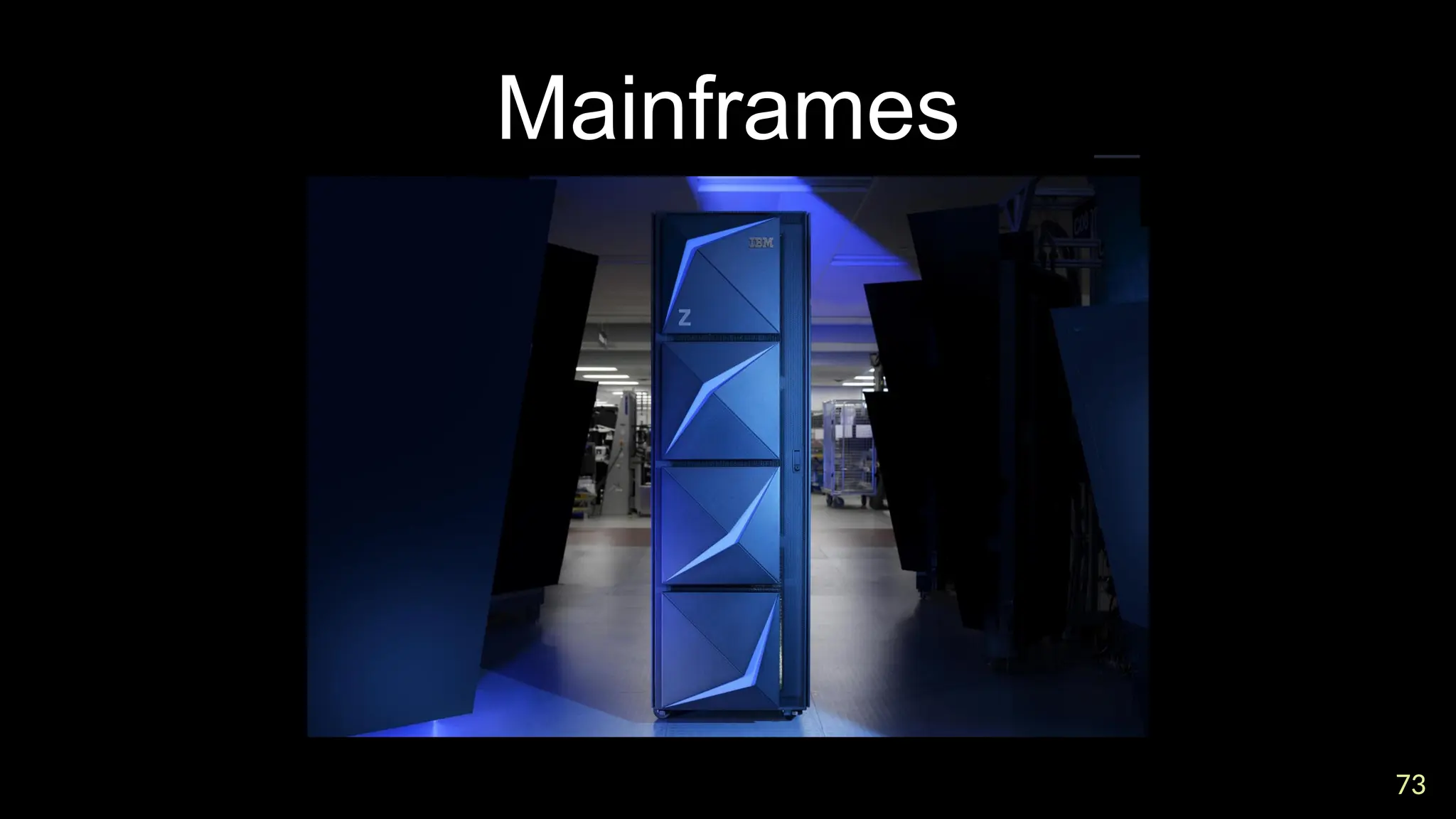 73
73
Mainframes
 