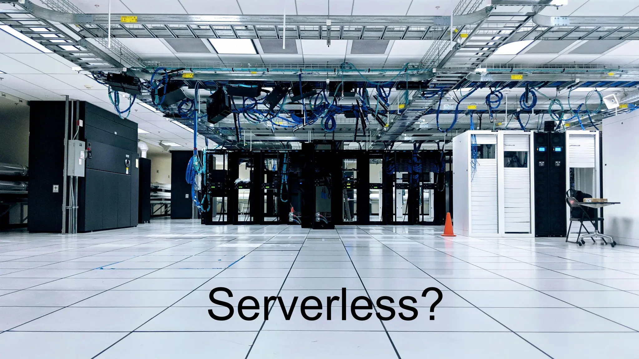 77
77
Serverless?
 