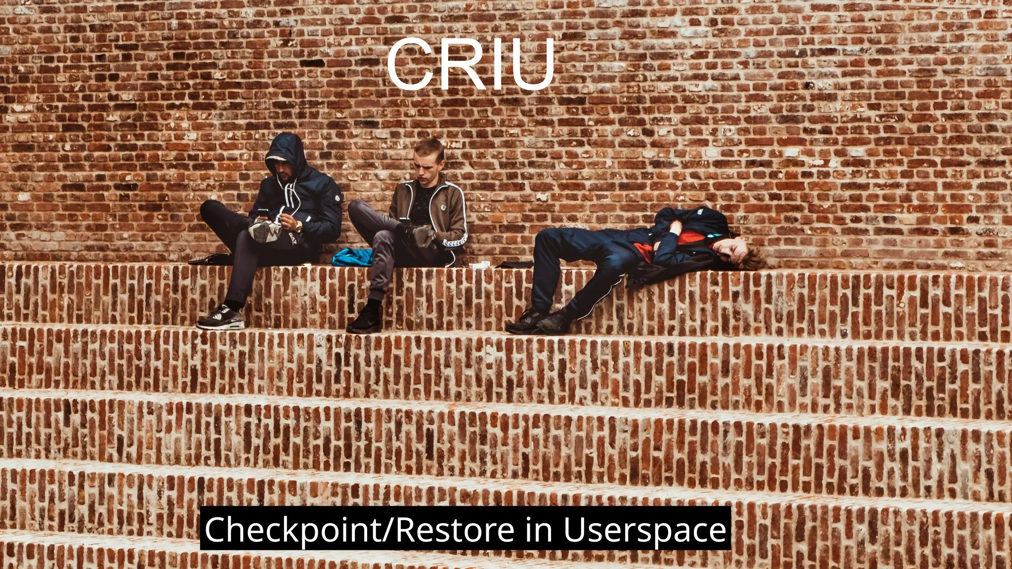 84
CRIU
Checkpoint/Restore in Userspace
 