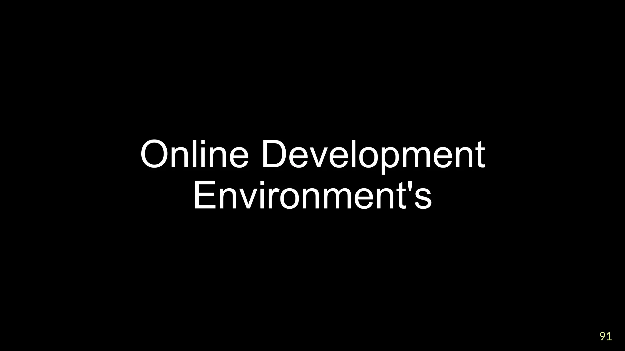 91
91
Online Development
Environment's
 