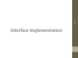 Interface implementation 
4:54:14 AM 
79 
 