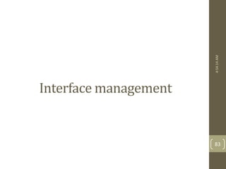 Interface management 
4:54:14 AM 
83 
 