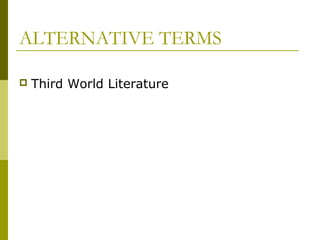 ALTERNATIVE TERMS
 Third World Literature
 