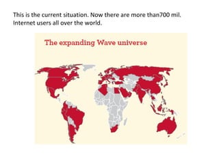 This is the current situation. Now there are more than700 mil. Internet users all over the world. 