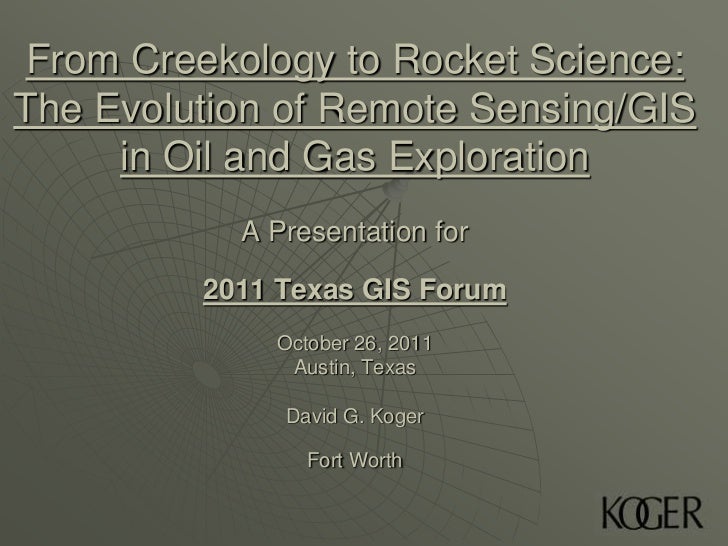 From Creekology To Rocket Science The Evolution Of Remote Sensing Gis - from creekology to rocket science the evolution of remote sensing gis in oilgas exploration