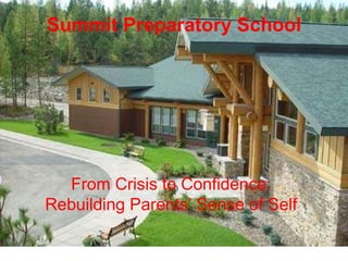 Summit Preparatory School From Crisis to Confidence: Rebuilding Parents’ Sense of Self 