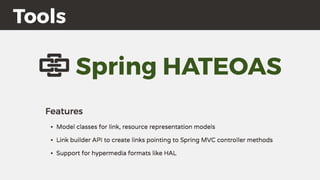 Spring HATEOAS
Tools
 