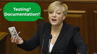 Testing?
Documentation?
 