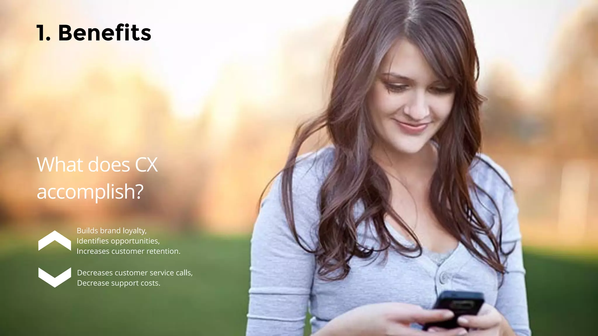 CWU-ITAM @AWBROWN
1. Benefits
What does CX
accomplish?
Builds brand loyalty,
Identiﬁes opportunities,
Increases customer retention.
Decreases customer service calls,
Decrease support costs.
 