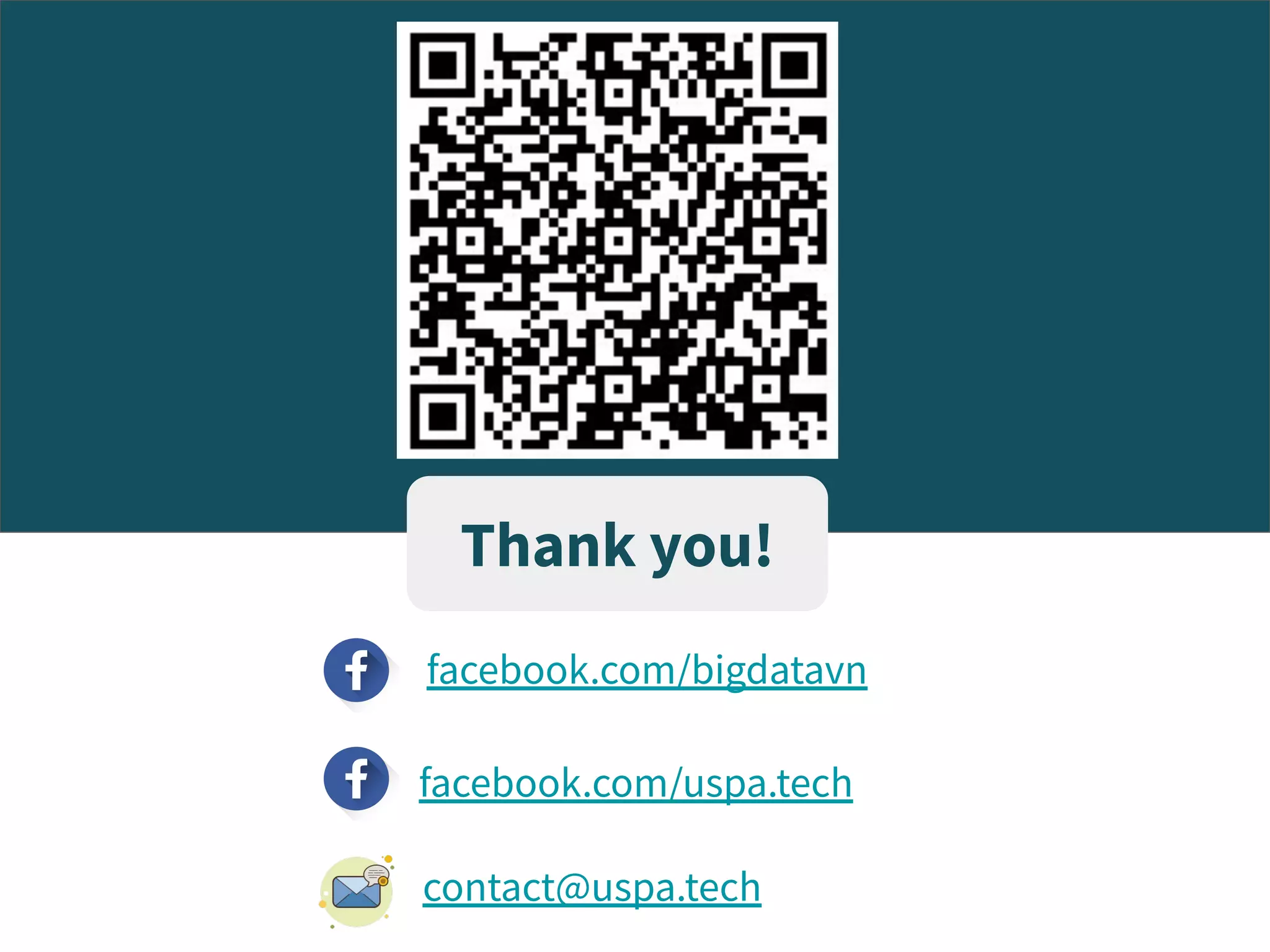 Thank you!
facebook.com/bigdatavn
contact@uspa.tech
facebook.com/uspa.tech
 