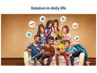 Dataism in daily life
 
