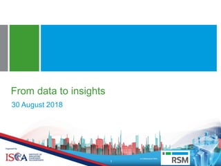Business Advisors to Growing Businesses 1
30 August 2018
From data to insights
1
 