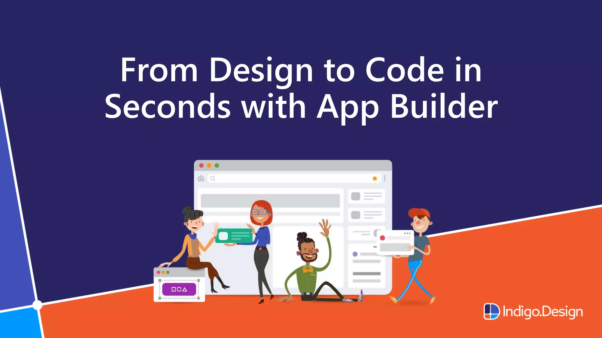 From Design to Code in
Seconds with App Builder
 