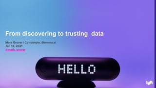 From discovering to trusting data
 